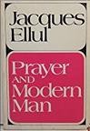 Prayer and modern man / Jacques Ellul ; translated by C. Edward Hopkin.