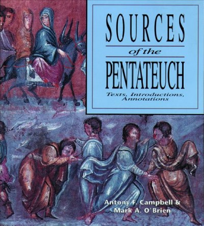 Sources of the Pentateuch : texts, introductions, annotations / Antony F. Campbell and Mark A. O'Brien.