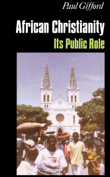 African Christianity : its public role / Paul Gifford.