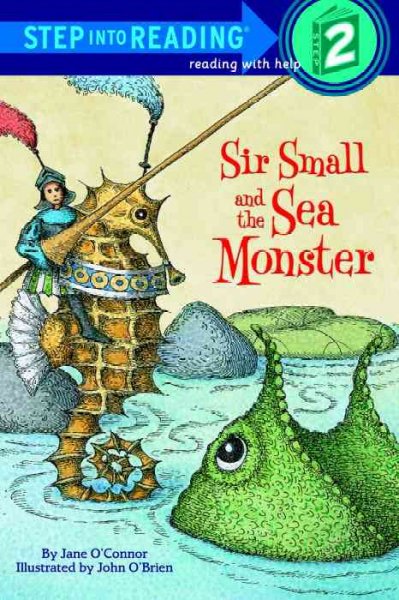 Sir Small and the Sea Monster ; #2 [text]. / by Jane O'Connor; ill. by John O'Brien.