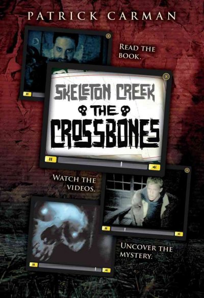 Skeleton Creek : The Crossbones Ryan's Journal / Patrick Carman.