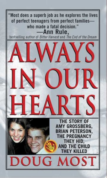 Always in our hearts : the story of Amy Grossberg, Brian Peterson, and the baby they didn't want / Doug Most.