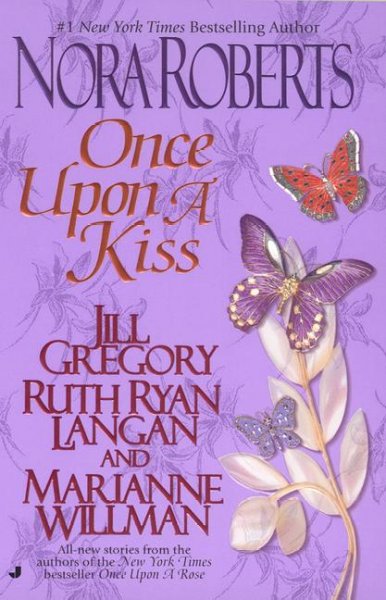 Once upon a kiss / Nora Roberts ... [et al.].
