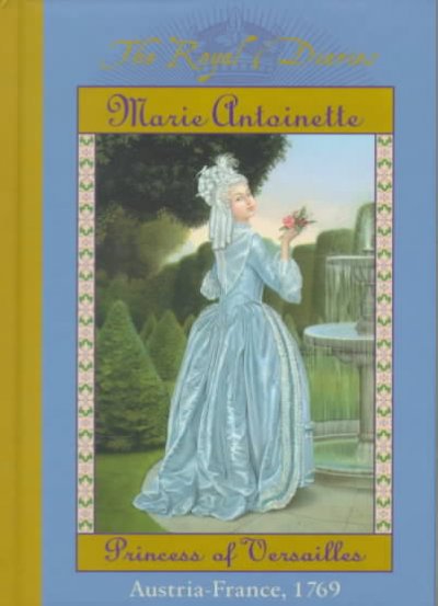 Marie Antoinette, princess of Versailles / by Kathryn Lasky.