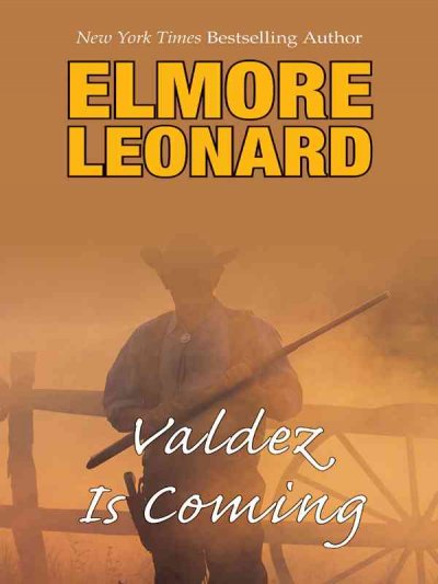 Valdez is coming [book] / Elmore Leonard.