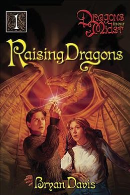 Raising dragons / Bryan Davis.
