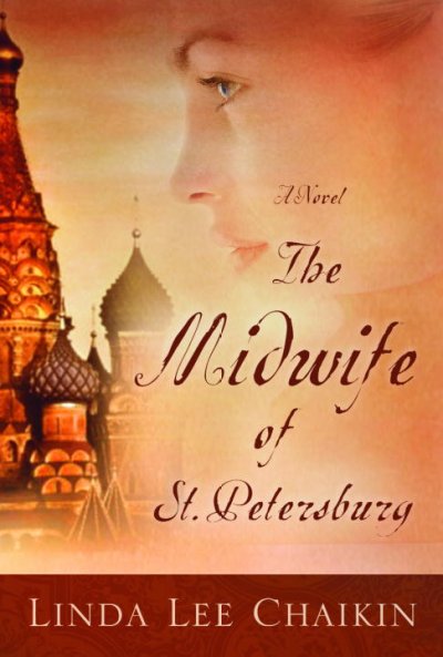 The midwife of St. Petersburg : a novel / Linda Lee Chaikin.