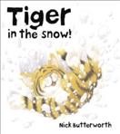 Tiger in the snow! [book] / Nick Butterworth.