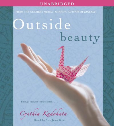 Outside beauty [sound recording] / Cynthia Kadohata.