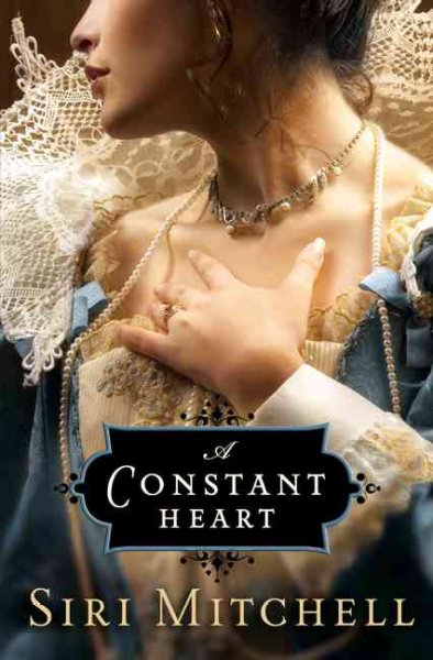 A constant heart [book] / Siri Mitchell.