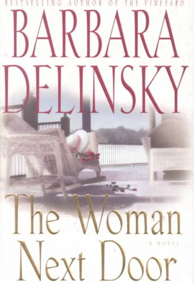 The woman next door : a novel / Barbara Delinsky.