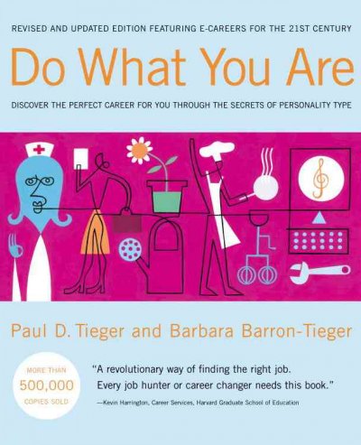 Do what you are : discover the perfect career for you through the secrets of personality type / Paul D. Tieger and Barbara Barron-Tieger.