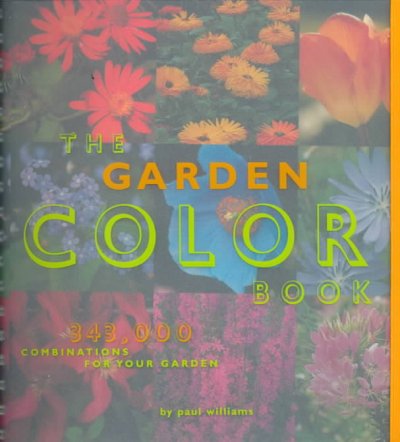 The garden color book : 343,000 combinations for your garden / by Paul Williams.