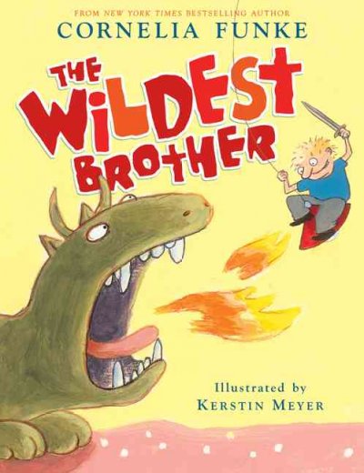 The wildest brother / Cornelia Funke ; illustrated by Kerstin Meyer.