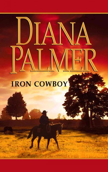 Iron cowboy [text (large print)] / Diana Palmer.