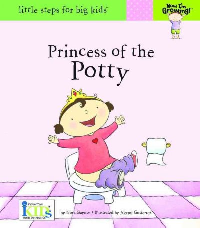 Princess of the potty / [by Nora Gaydos ; illustrated by Akemi Gutierrez].