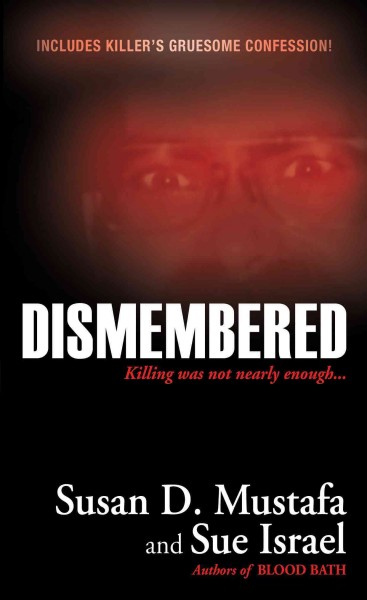 Dismembered / Susan D. Mustafa and Sue Israel.