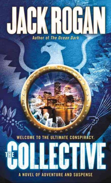 The collective : a novel of adventure and suspense / Jack Rogan.