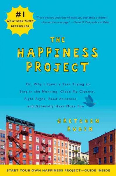 The happiness project / Gretchen Rubin.