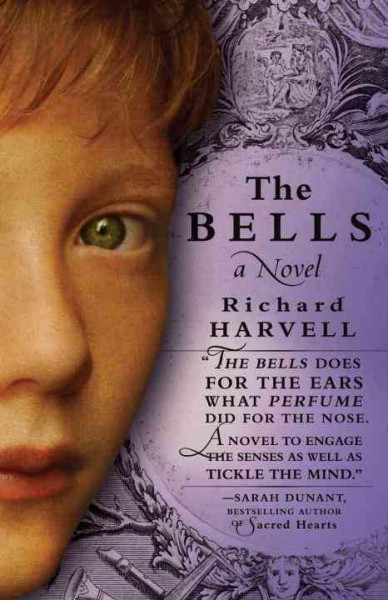 The bells : a novel / Richard Harvell.