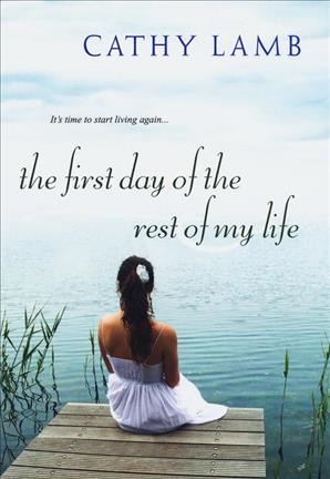 The first day of the rest of my life / Cathy Lamb.