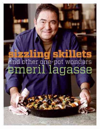Sizzling skillets and other one-pot wonders / Emeril Lagasse ; with photography by Steven Freeman.