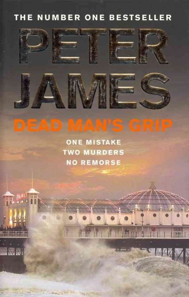 Dead man's grip / Peter James.