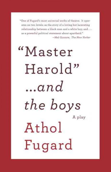 "Master Harold"-- and the boys / Athol Fugard.