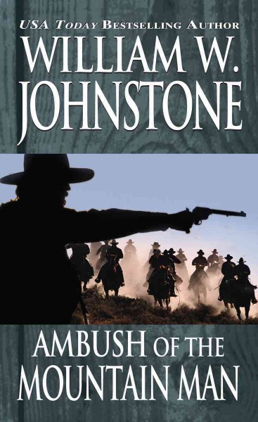Ambush of the mountain man / William W. Johnstone.