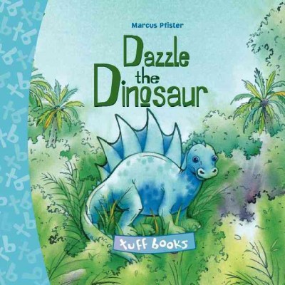Dazzle the dinosaur / Marcus Pfister ; [translated by J. Alison James].