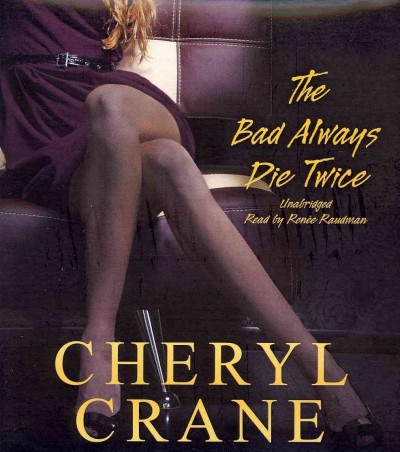 The Bad always die twice [sound recording] / Cheryl Crane.