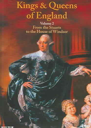 Kings & queens of England. Vol. 2, From the Stuarts to the House of Windsor [videorecording] / Cromwell Productions Limited ; Cromwell Films.