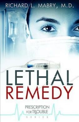 Lethal remedy / Richard L. Mabry.