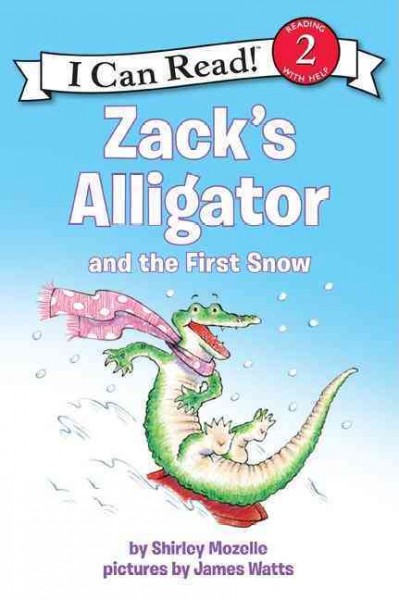 Zack's alligator and the first snow / story by Shirley Mozelle ; pictures by James Watts.