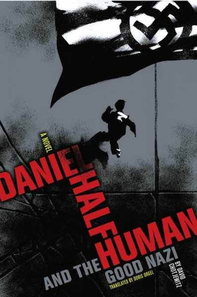 Daniel, half-human : the Nazis come to power / David Chotjewitz ; translated by Doris Orgel.