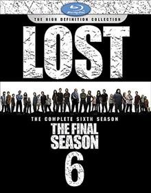 Lost. The complete sixth season, the final season [videorecording] / ABC Studios ; Bad Robot.