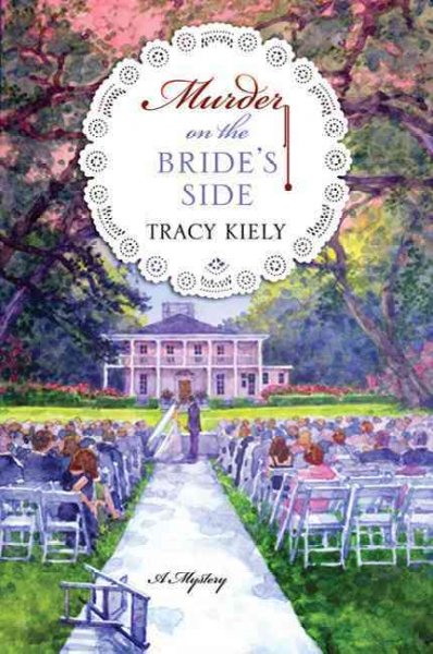 Murder on the bride's side : a mystery / Tracy Kiely.