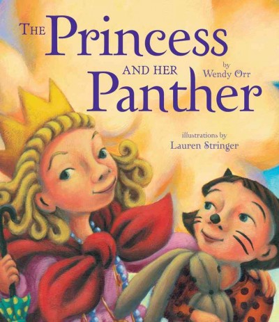 The princess and her panther / Wendy Orr ; illustrated by Lauren Stringer.