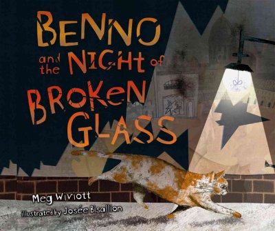Benno and the Night of Broken Glass / Meg Wiviott ; illustrated by Josée Bisaillon.