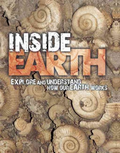 Inside Earth / David and Helen Orme ; series editor, Steve Parker.