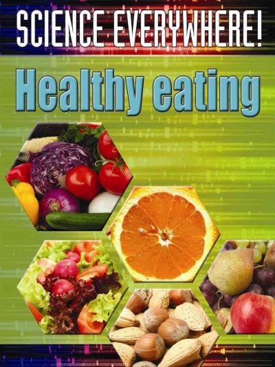 Healthy eating : the best start in science / by Helen Orme.