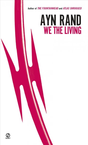 We the living / Ayn Rand ; with an introduction and an afterword by Leonard Peikoff.