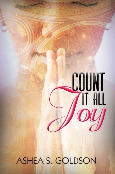 Count it all joy / Ashea Goldson.