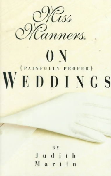 Miss Manners on painfully proper weddings / Judith Martin ; illustrated by Gloria Kamen.