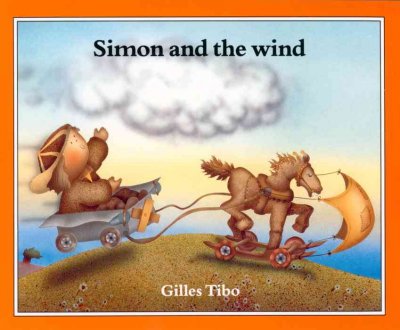 Simon and the wind [book] / Gilles Tibo.
