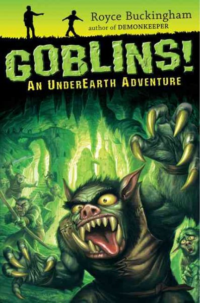 Goblins! : an UnderEarth adventure / by Royce Buckingham.