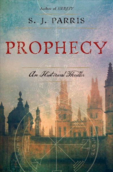 Prophecy : a thriller / S.J. Parris.