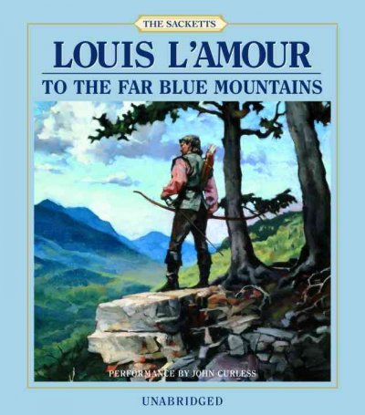 To the far blue mountains [sound recording] / Louis L'Amour ; read by John Curless.