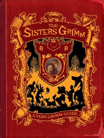 A very Grimm guide : inside the world of the Sisters Grimm, Everafters, Ferryport Landing, and everything in between / by Michael Buckley.