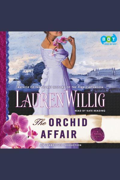 The orchid affair [electronic resource] / Lauren Willig.